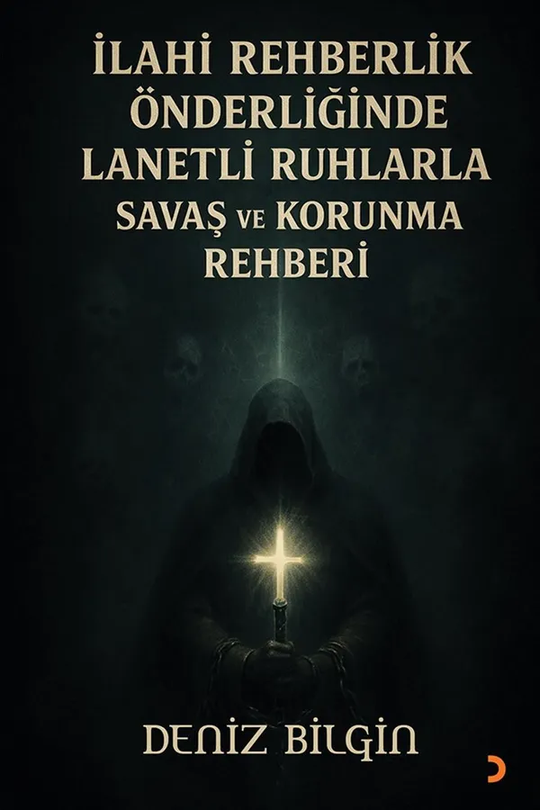 İlahi Rehberlik Önderliğinde Lanetli Ruhlarla Savaş ve Koruma Rehberi
